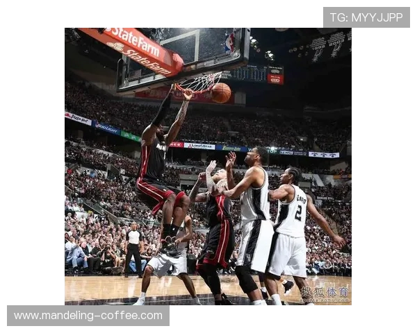 今年马刺与热火再度交锋球迷期待经典对决重现荣耀时刻